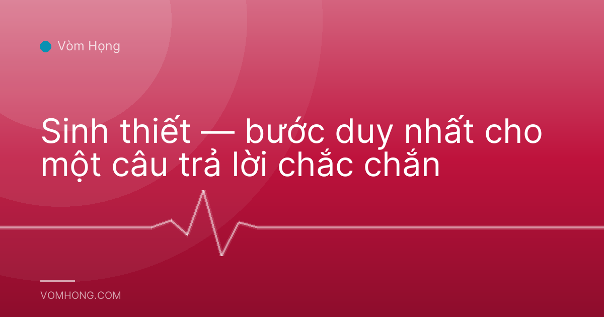 Sinh thiết — bước duy nhất cho một câu trả lời chắc chắn