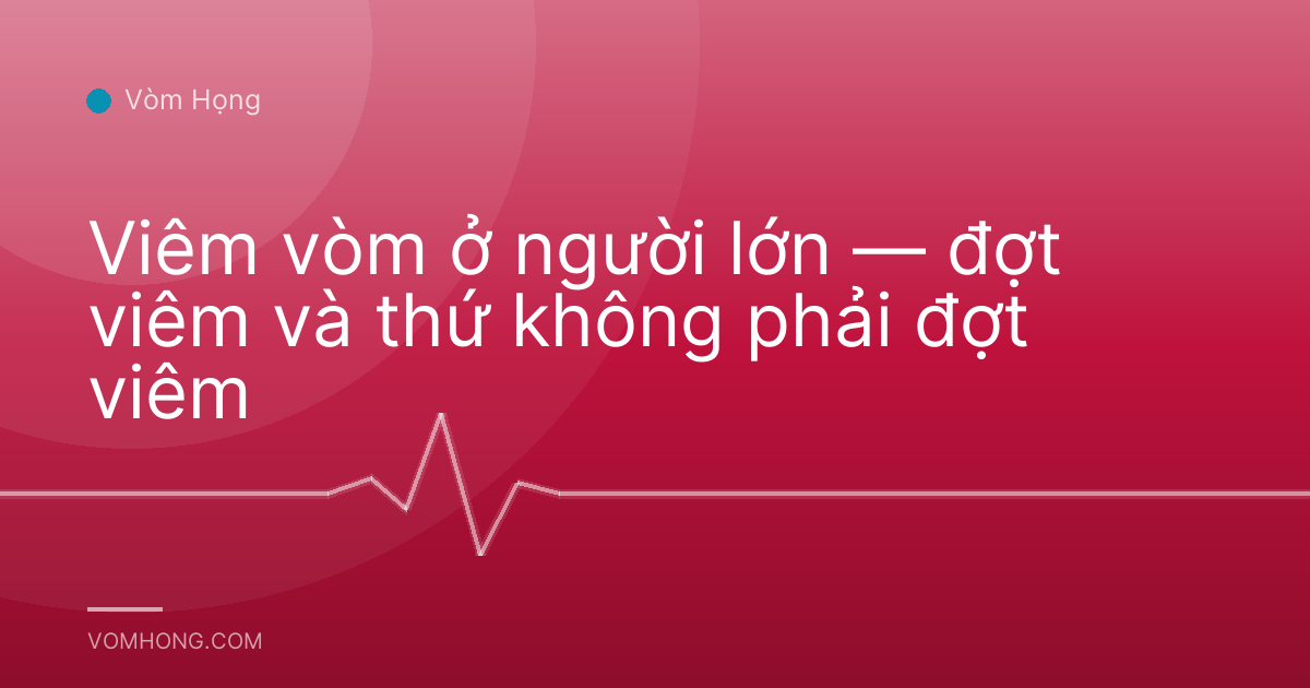Viêm vòm ở người lớn — đợt viêm và thứ không phải đợt viêm